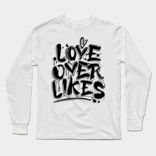 Love Over Likes Long Sleeve T-Shirt